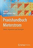 Praxishandbuch Mieterstrom: Fakten, Argumente und Strategien