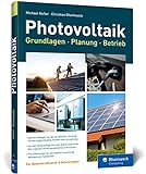 Photovoltaik: Praxisbuch mit Grundlagen für Planung und Installation: Technik, Fördermöglichkeiten, Kosten und Umsetzung